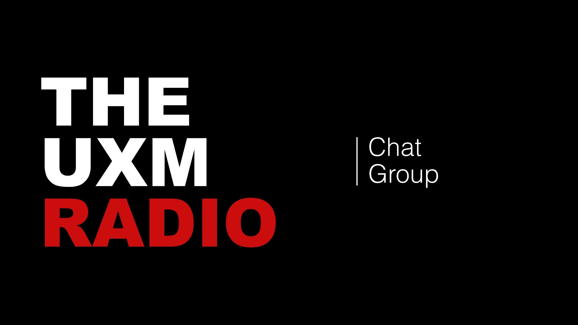 UXM Radio Discussion Group